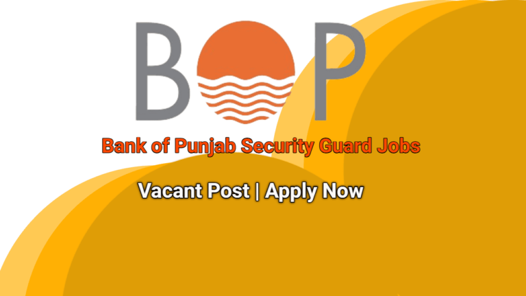 Latest BOP Jobs 2024 | Bank of Punjab Security Guard Careers