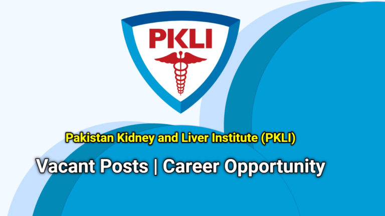 Pakistan Kidney and Liver Institute (PKLI) Jobs 2024