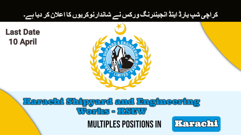 Karachi Shipyard and Engineering Works (KSEW) Jobs 2024 | Latest Advertisement