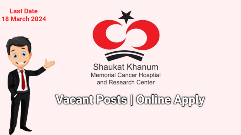 Shaukat Khanum Memorial Cancer Hospital Jobs 2024 | Online Apply