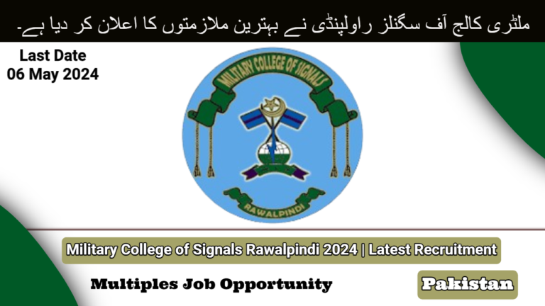 Military College of Signals Jobs In Rawalpindi 2024 | Latest Recruitment