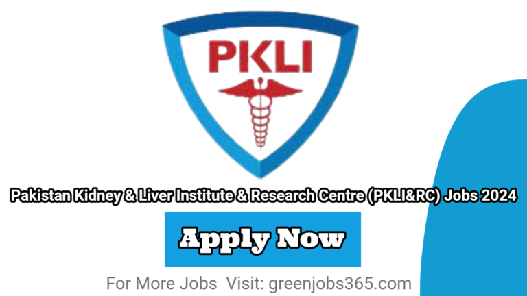 Pakistan Kidney & Liver Institute & Research Centre (PKLI&RC) Jobs 2024