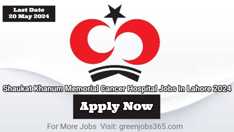 Shaukat Khanum Memorial Cancer Hospital Jobs In Lahore 2024