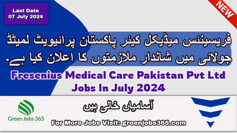 Latest Fresenius Medical Care Pakistan Pvt Ltd Jobs In July 2024